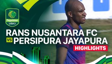 RANS Nusantara FC vs Persipura Jayapura - Highlights | Pegadaian Liga 2 2024/25