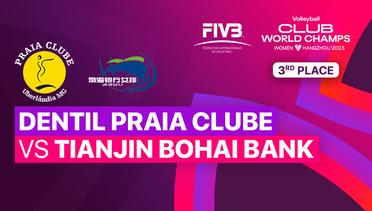 Third Place: Dentil Praia Clube (BRA) vs Tianjin Bohai Bank (CHN) - Full Match | FIVB Women's Club World Champs 2023