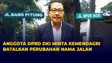 Anggota DPRD DKI Minta Kemendagri Batalkan Perubahan 22 Nama Jalan di Jakarta