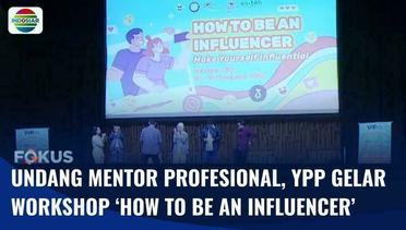 Wujudkan Pengaruh Positif untuk Donatur, YPP Gelar Workshop Bertema ‘How To Be an Influencer’ | Fokus