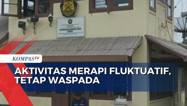 Aktivitas Merapi di Perbatasan Jawa Tengah dan Yogyakarta Fluktuatif, Warga Diimbau Tetap Waspada!