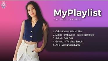 Sad Playlist #MyMusic // Cakra Khan, Mikha Tambayong, Astrid, Govinda, Anji