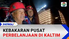 Kebakaran Mal Terbesar di Samarinda, Diduga Korsleting dan Sprinkler Tak Berfungsi | Patroli