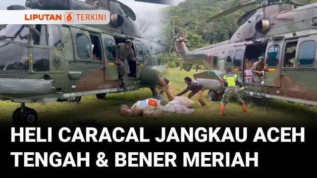 Percepat Distribusi Bantuan, Helikopter Caracal TNI AU Jangkau Aceh Tengah-Bener Meriah | Liputan 6