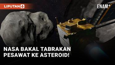 Waduh! NASA Bakal Tabrakkan Pesawat ke Asteroid