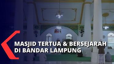Sudah Berdiri Ratusan Tahun, Beginilah Penampakan Masjid Tertua dan Bersejarah di Bandar Lampung