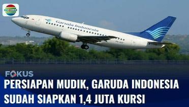 Persiapan Mudik Transportasi Udara, Garuda Indonesia Sudah Siapkan 1,4 Juta Kursi | Fokus