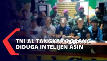 TNI AL Tangkap 6 Orang Diduga Intelijen Asing di Nunukan, Ternyata 3 WNA dan 3 WNI!