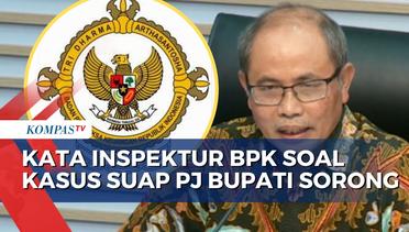 BPK Minta Maaf Atas Kasus Suap PJ Bupati Sorong yang Libatkan Pegawainya