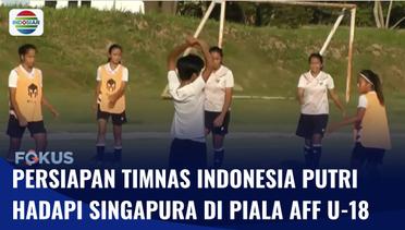 Timnas Putri Bersiap Hadapi Singapura di Piala AFF U-18 | Fokus