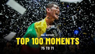 Top 100 Moments In ONE History | 75 To 71 | Ft. Aung La N Sang, Bibiano Fernandes & More