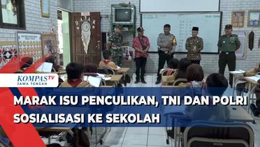 Marak Isu Penculikan, TNI dan Polri Sosialisasi ke Sekolah