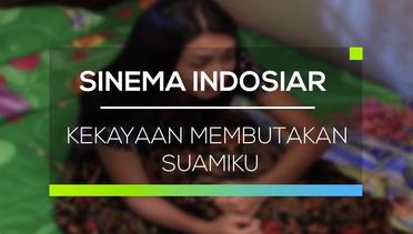 Sinema Indosiar - Kekayaan Membutakan Suamiku