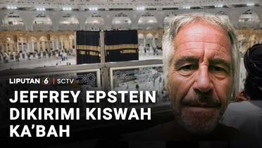Terungkap! Jeffrey Epstein Pernah Dikirimi Potongan Kain Kiswah Ka'bah, Kok Bisa? | Liputan 6
