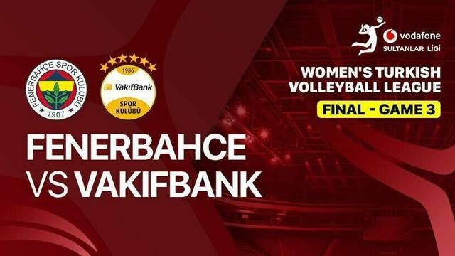 Final - Game 3: Fenerbahce Medicana vs Vakifbank - Full Match | Women's Turkish Volleyball League