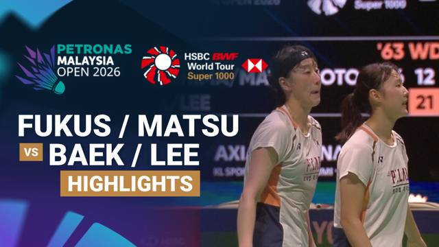 Yuki Fukushima/Mayu Matsumoto (JPN) vs Baek Ha Na/Lee So Hee (KOR) - Highlight | PETRONAS Malaysia Open 2026