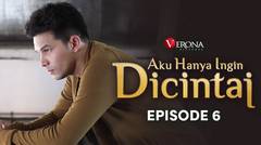 Aku Hanya Ingin Dicintai : Episode 6