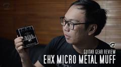 TODAY's GEAR - Electro Harmonix Micro Metal Muff by Gitaragam