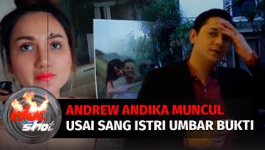 Andrew Andika Muncul Usai Sang Istri Umbar Bukti Dugaan Perselingkuhan | Hot Shot