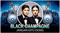 Black Champagne - Jangan Gitu Dong (Official Video Lyrics NAGASWARA) #lirik