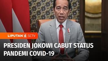 Presiden Jokowi Secara Resmi cabut Status Pandemi Covid-19 di Indonesia | Liputan 6