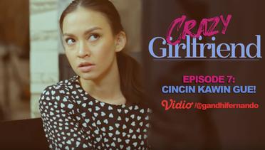 Crazy Girlfriend (Web Series) Ep 7: Cincin Kawin Gue!
