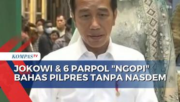 Presiden Jokowi dan 6 Parpol Ngopi Bareng Bahas Pilpres 2024 Tanpa NasDem  ULASAN ISTANA