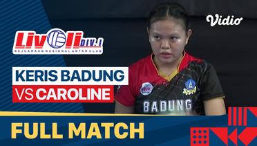Full Match | Keris Badung vs Caroline | Livoli Divisi 1 Putri 2022