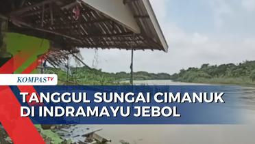 Tanggul Sungai Cimanuk di Indramayu Jebol, 3 Rumah Warga Ambruk