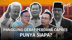 Panggung Debat Perdana Capres Punya Siapa? | Liputan 6 Talks
