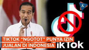 Resmi Dilarang Jokowi, Tiktok Ngotot Punya Izin "Jualan" di Indonesia