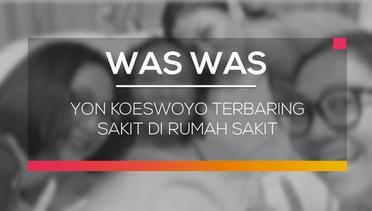 Was Was Top Story: Yon Koeswoyo Terbaring Sakit Di Rumah Sakit - Was Was