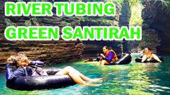 Wisata di Green Santirah dan Arung Adrenalin Dengan River Tubing