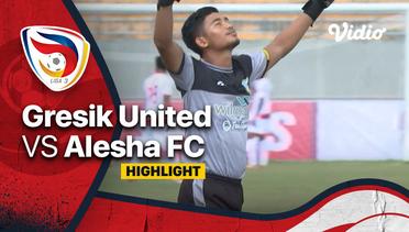 Highlight - Gresik  United vs Alesha FC | Liga 3 Nasional 2021/22