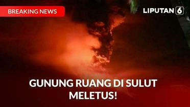 BREAKING NEWS: Gunung Ruang di Sulawesi Utara Meletus, Ratusan Warga Dievakuasi | Liputan 6