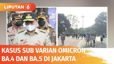 Kasus Sub Varian Omicron BA.4 dan BA.5 Terdeteksi di Jakarta, Ini Langkah Pemprov DKI | Liputan 6