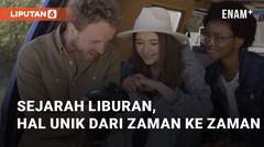Sejarah Liburan, Mengungkap Hal Unik Dan Lucu Dari Zaman Ke Zaman