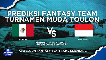 Prediksi Fantasy Turnamen Muda Toulon : Mexico U-21 vs Indonesia U-19