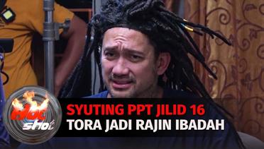 Syuting Sinetron Para Pencari Tuhan Jilid 16, Buat Tora Sudiro Jadi Rajin Ibadah | Hot Shot
