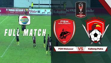 Full Match: PSM Makassar vs Kalteng Putera | Piala Presiden 2019