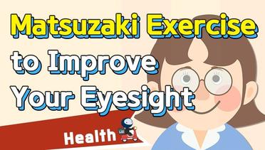 [Health] Matsuzaki's Exercise to Improve Your Eyesight