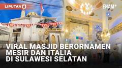 Viral Masjid Berornamen Mesir dan Italia di Sulawesi Selatan Bikin Takjub