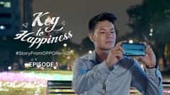 OPPO Reno2 F | KEY TO HAPPINESS  [Eps 1]