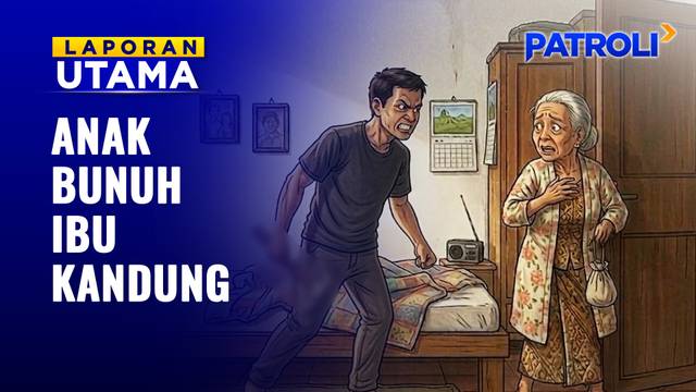 Anak Bunuh Ibu Kandung | Patroli
