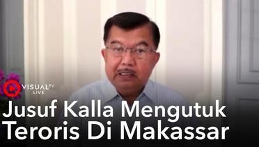 [BREAKING NEWS] Jusuf Kalla Mengutuk Teroris di Makassar