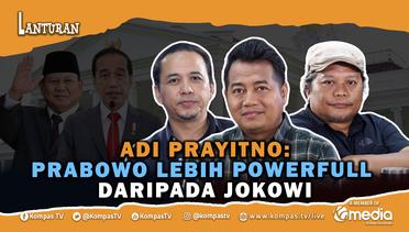 Adi Prayitno: Prabowo Lebih Powerful Dibanding Jokowi | Lanturan 54