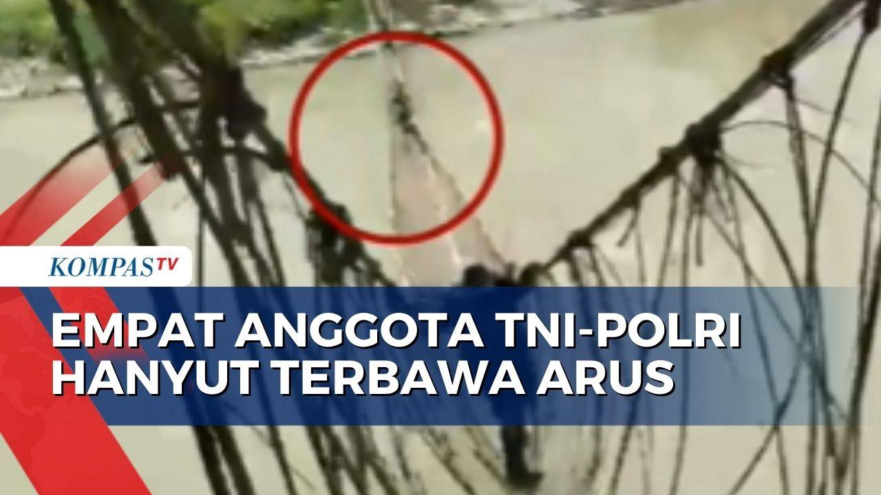 4 Anggota TNI Polri Hanyut Terbawa Arus Saat Jembatan Gantung Di Sungai 