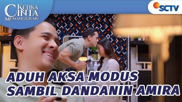 Aduh Duh Aksa Modus Sambil Dandanin Amira | Ketika Cinta Memanggilmu - Episode 139