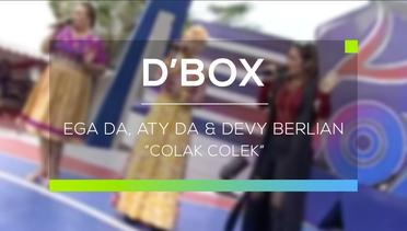 Ega DA, Aty DA dan Devy Berlian - Colak Colek (D'Box)