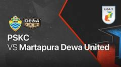 Full Match - PSKC vs Martapura Dewa United | Liga 2 2021/2022